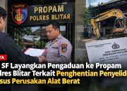 CV SF Layangkan Pengaduan ke Propam Polres Blitar Terkait Penghentian Penyelidikan Kasus Perusakan Alat Berat